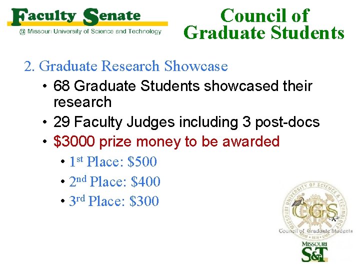 Council of Graduate Students 2. Graduate Research Showcase • 68 Graduate Students showcased their Council of Graduate Students 2. Graduate Research Showcase • 68 Graduate Students showcased their
