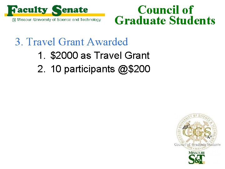 Council of Graduate Students 3. Travel Grant Awarded 1. $2000 as Travel Grant 2. Council of Graduate Students 3. Travel Grant Awarded 1. $2000 as Travel Grant 2.