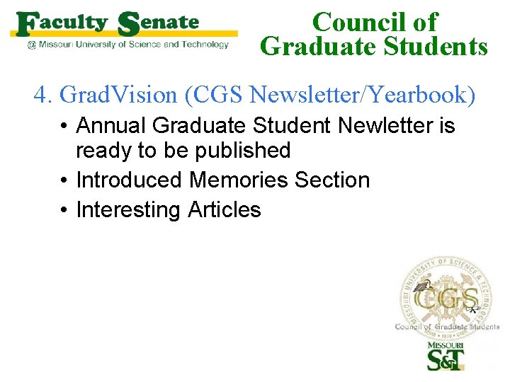 Council of Graduate Students 4. Grad. Vision (CGS Newsletter/Yearbook) • Annual Graduate Student Newletter Council of Graduate Students 4. Grad. Vision (CGS Newsletter/Yearbook) • Annual Graduate Student Newletter