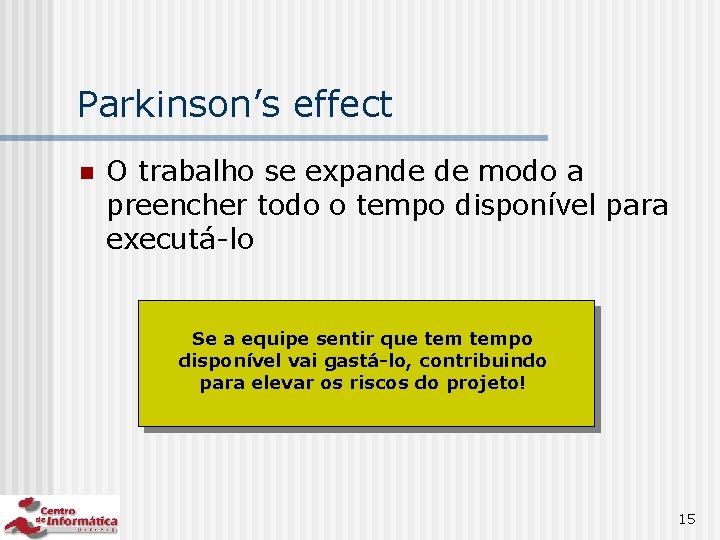 Parkinson’s effect n O trabalho se expande de modo a preencher todo o tempo