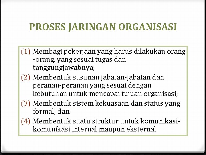 PROSES JARINGAN ORGANISASI (1) Membagi pekerjaan yang harus dilakukan orang -orang, yang sesuai tugas