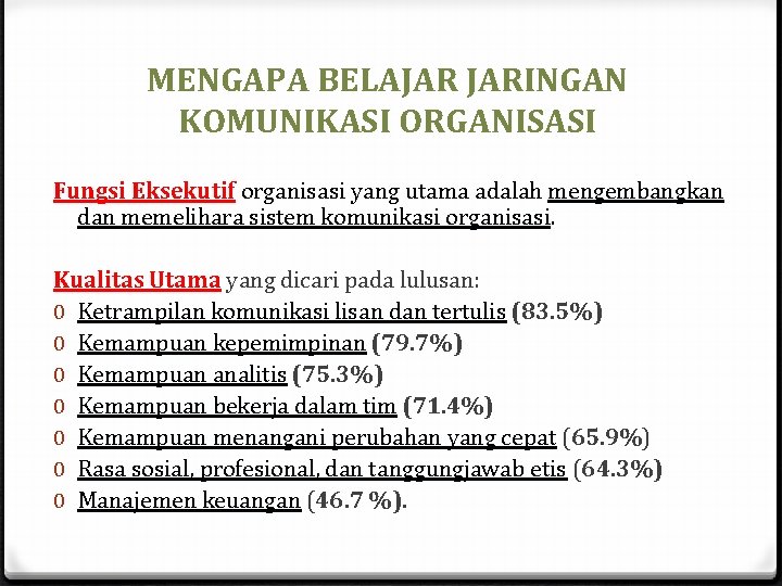 MENGAPA BELAJAR JARINGAN KOMUNIKASI ORGANISASI Fungsi Eksekutif organisasi yang utama adalah mengembangkan dan memelihara