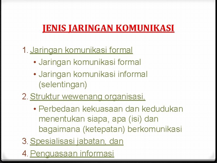 JENIS JARINGAN KOMUNIKASI 1. Jaringan komunikasi formal • Jaringan komunikasi informal (selentingan) 2. Struktur