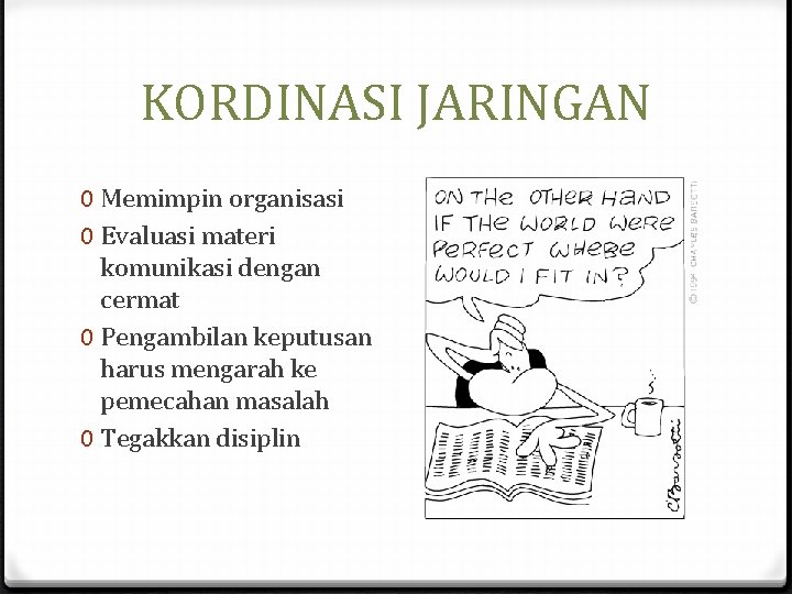 KORDINASI JARINGAN 0 Memimpin organisasi 0 Evaluasi materi komunikasi dengan cermat 0 Pengambilan keputusan