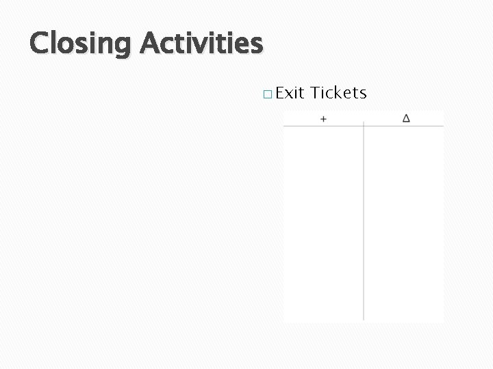 Closing Activities � Exit Tickets 