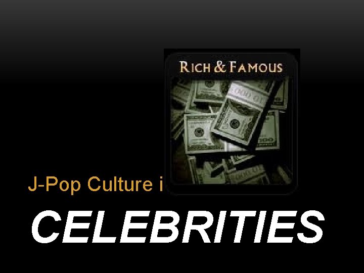 J-Pop Culture in CELEBRITIES 