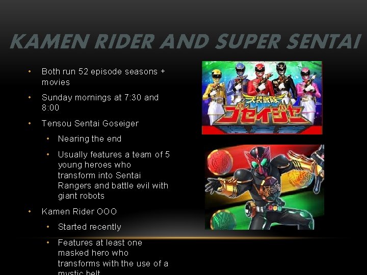 KAMEN RIDER AND SUPER SENTAI • Both run 52 episode seasons + movies •