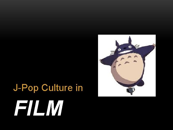 J-Pop Culture in FILM 