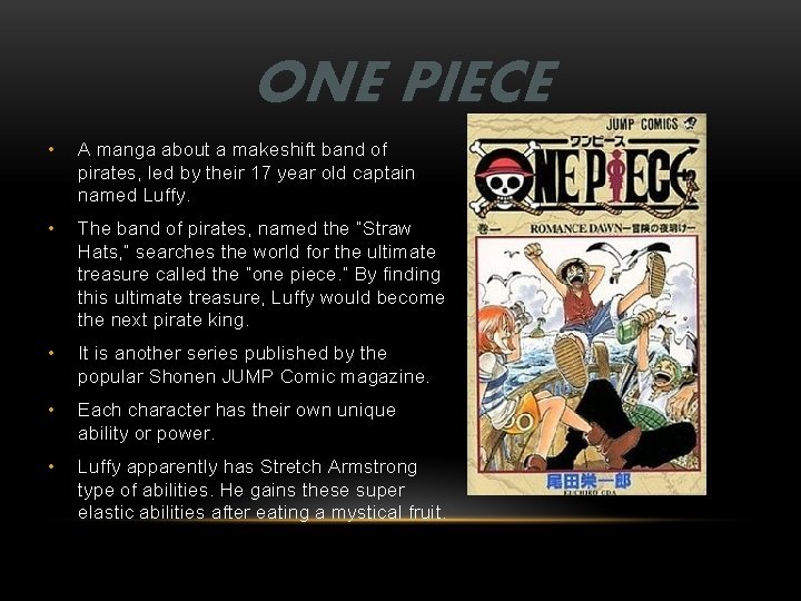 ONE PIECE • A manga about a makeshift band of pirates, led by their