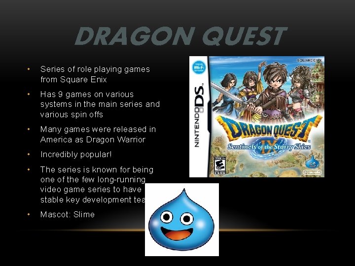 DRAGON QUEST • Series of role playing games from Square Enix • Has 9