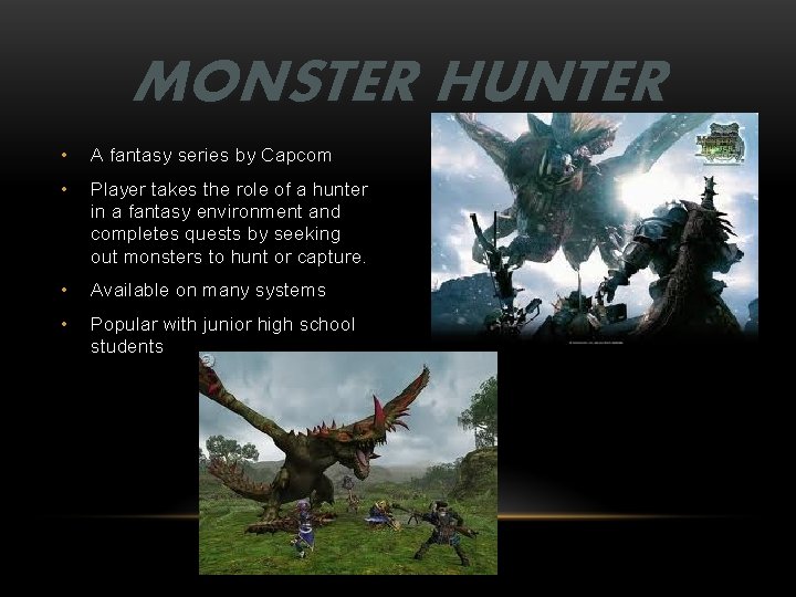 MONSTER HUNTER • A fantasy series by Capcom • Player takes the role of