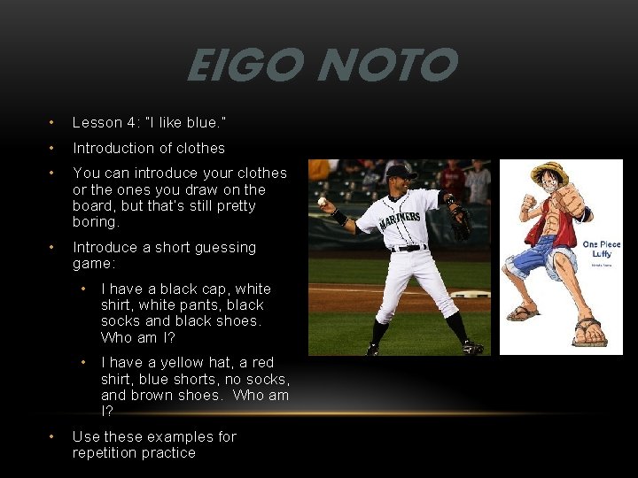 EIGO NOTO • Lesson 4: “I like blue. ” • Introduction of clothes •