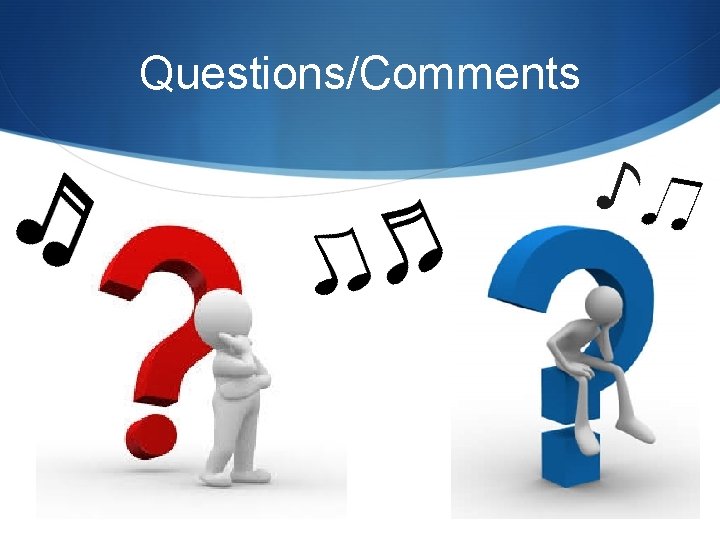 Questions/Comments Questions/Comments