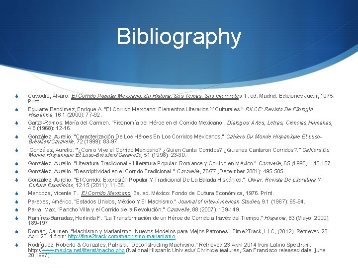 Bibliography S Custodio, Álvaro. El Corrido Popular Mexicano: Su Historia, Sus Temas, Sus Interpretes. Bibliography S Custodio, Álvaro. El Corrido Popular Mexicano: Su Historia, Sus Temas, Sus Interpretes.