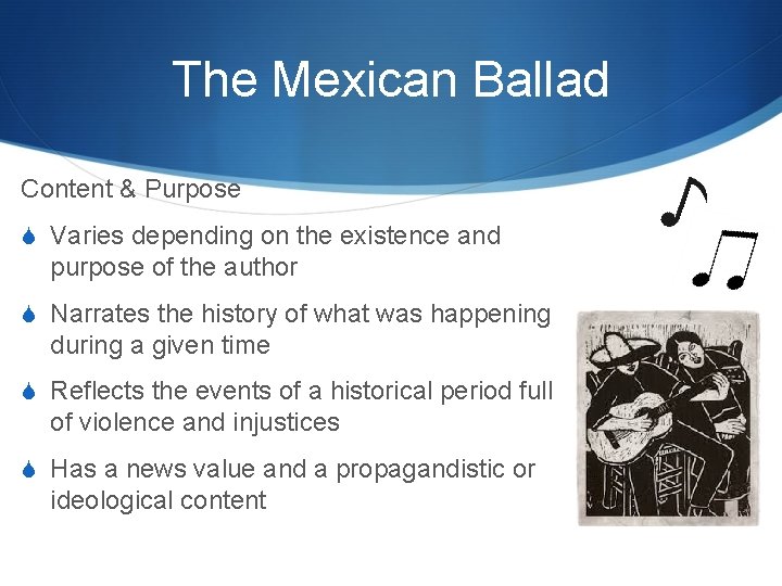 The Mexican Ballad Content & Purpose S Varies depending on the existence and purpose The Mexican Ballad Content & Purpose S Varies depending on the existence and purpose