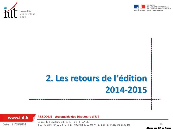 2. Les retours de l’édition 2014 -2015 www. iut. fr Date : 21/05/2014 ASSODIUT