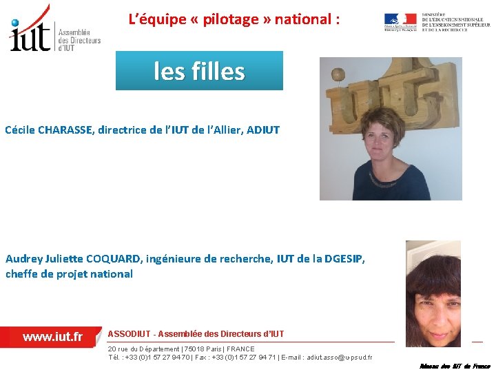 L’équipe « pilotage » national : les filles Cécile CHARASSE, directrice de l’IUT de