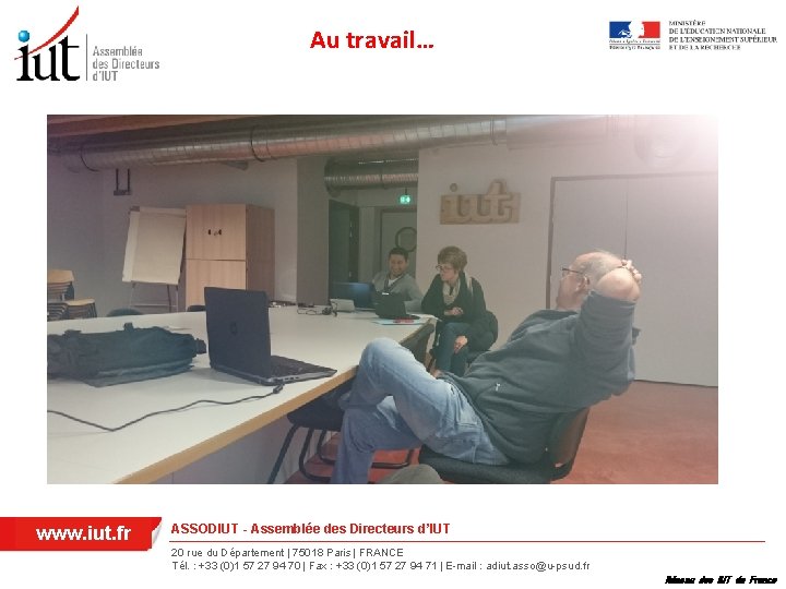 Au travail… www. iut. fr ASSODIUT - Assemblée des Directeurs d’IUT 20 rue du