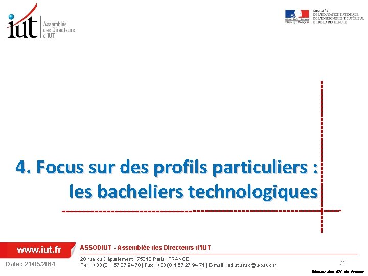 4. Focus sur des profils particuliers : les bacheliers technologiques www. iut. fr Date
