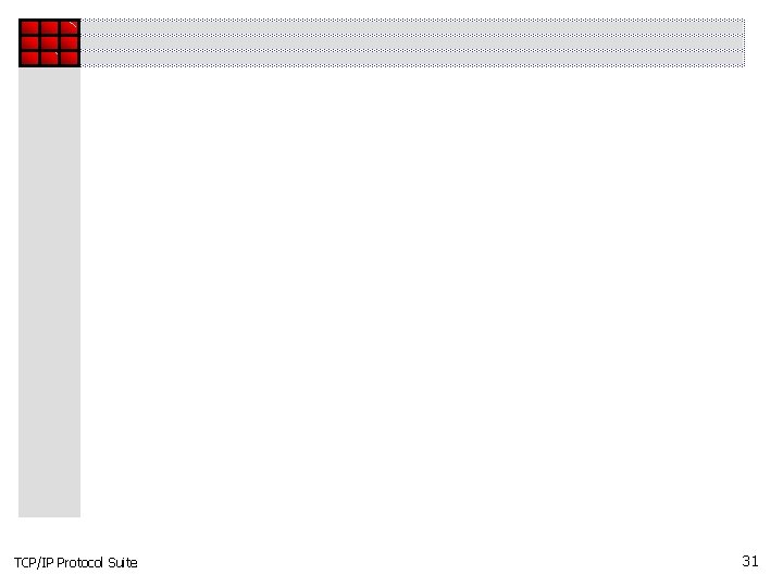 TCP/IP Protocol Suite 31 