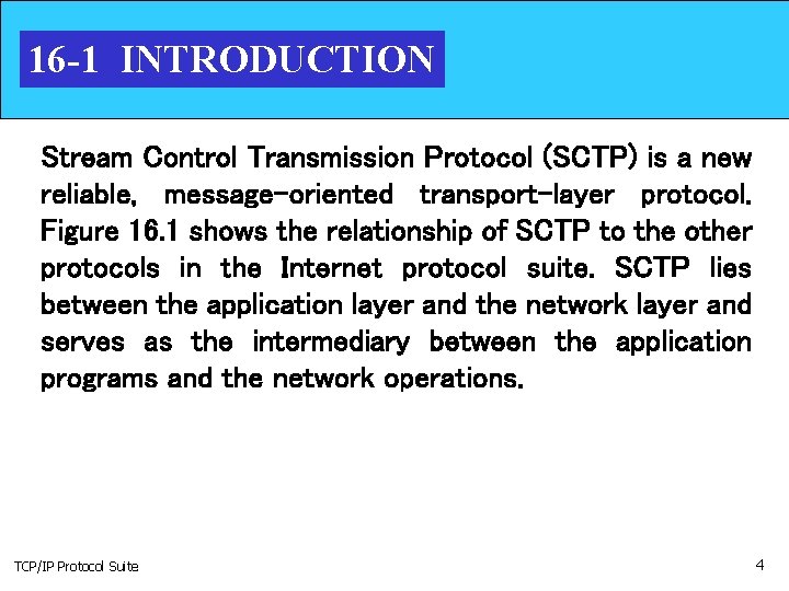 16 -1 INTRODUCTION Stream Control Transmission Protocol (SCTP) is a new reliable, message-oriented transport-layer
