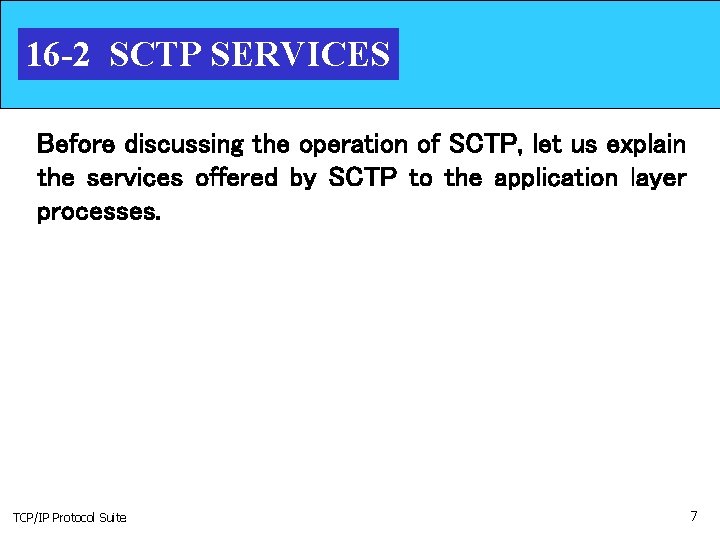 16 -2 SCTP SERVICES Before discussing the operation of SCTP, let us explain the