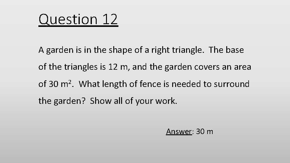 Question 12 A garden is in the shape of a right triangle. The base