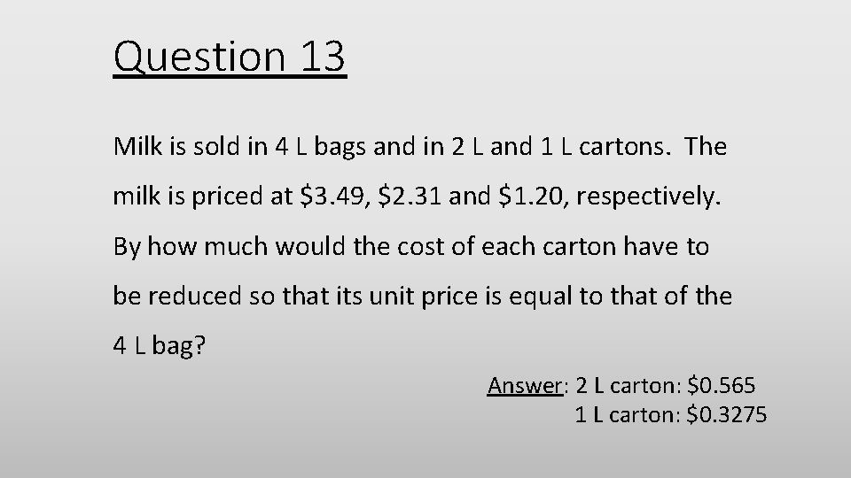 Question 13 Milk is sold in 4 L bags and in 2 L and