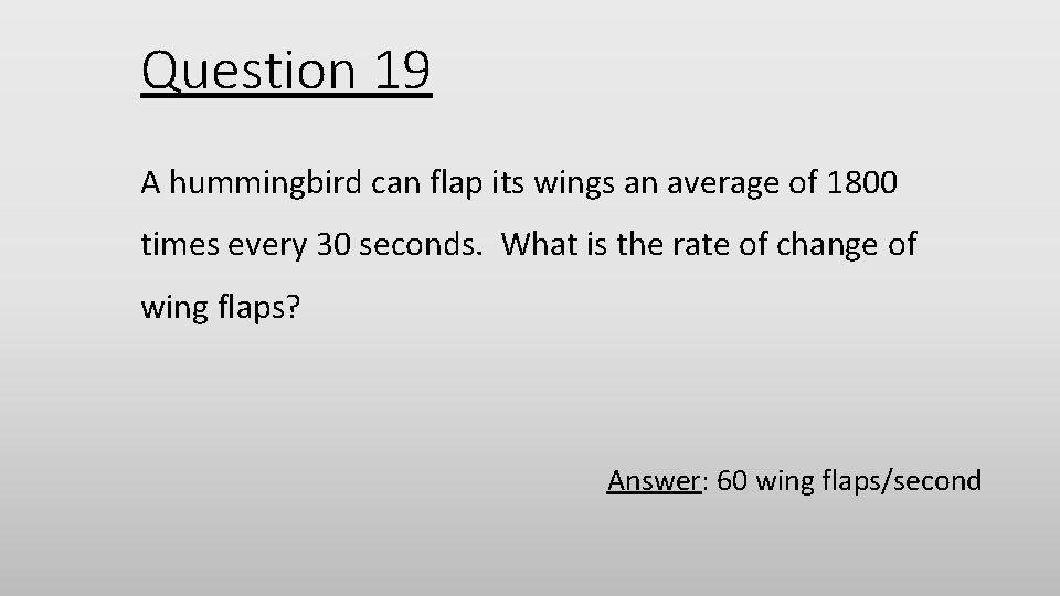 Question 19 A hummingbird can flap its wings an average of 1800 times every