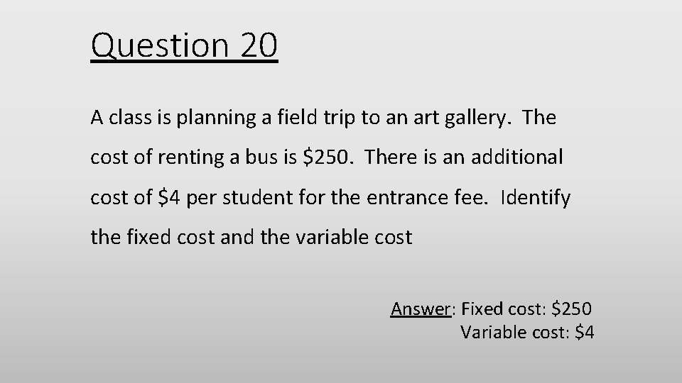 Question 20 A class is planning a field trip to an art gallery. The