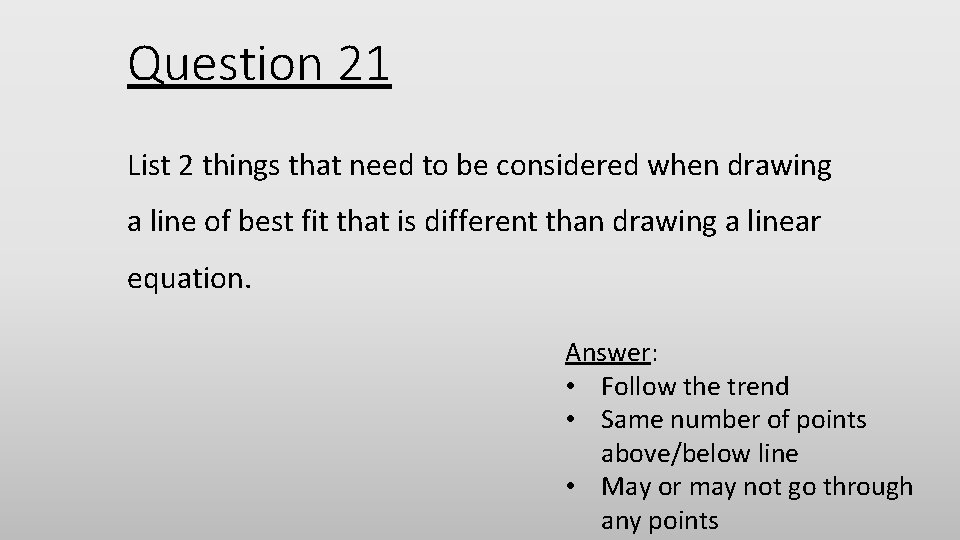 Question 21 List 2 things that need to be considered when drawing a line