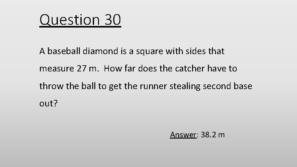 Question 30 A baseball diamond is a square with sides that measure 27 m.