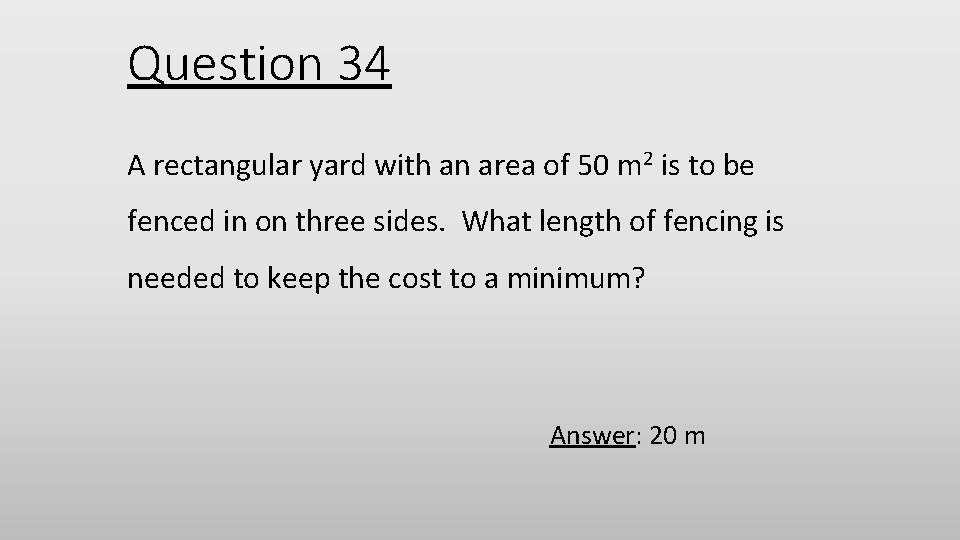 Question 34 A rectangular yard with an area of 50 m 2 is to