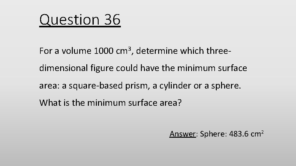 Question 36 For a volume 1000 cm 3, determine which threedimensional figure could have