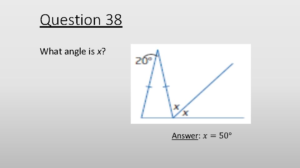 Question 38 What angle is x? 