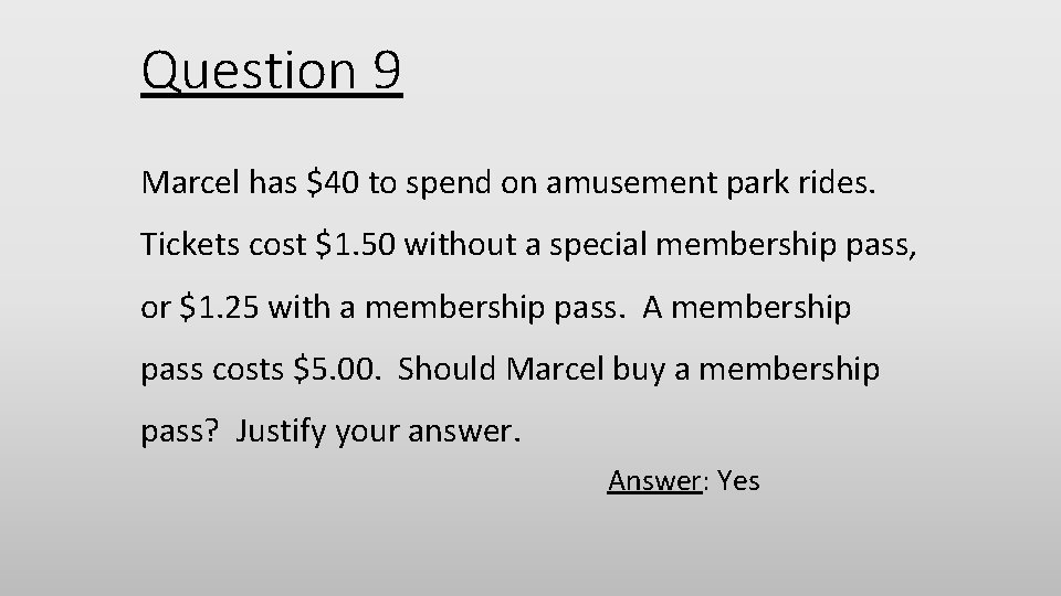 Question 9 Marcel has $40 to spend on amusement park rides. Tickets cost $1.