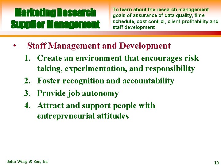 Marketing Research Supplier Management • To learn about the research management goals of assurance