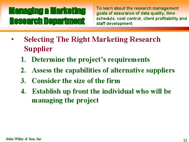 Managing a Marketing Research Department • To learn about the research management goals of