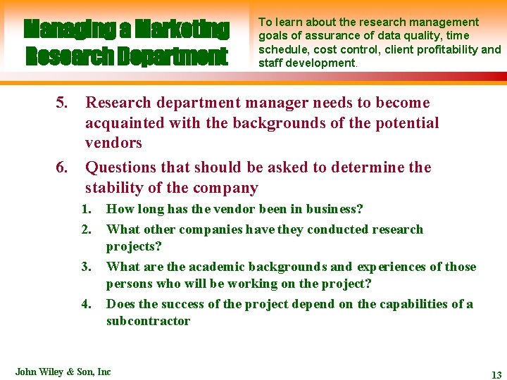 Managing a Marketing Research Department To learn about the research management goals of assurance