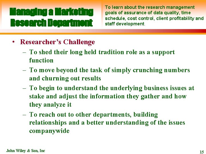 Managing a Marketing Research Department To learn about the research management goals of assurance
