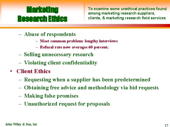 Marketing Research Ethics To examine some unethical practices found among marketing research suppliers, clients,