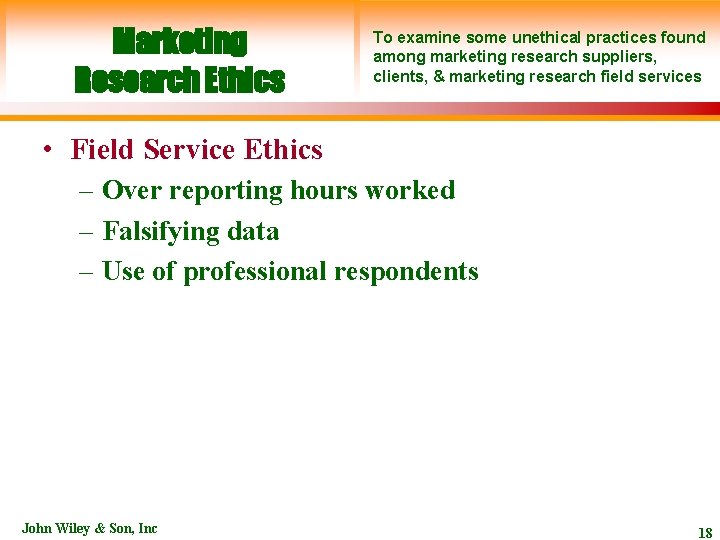 Marketing Research Ethics To examine some unethical practices found among marketing research suppliers, clients,