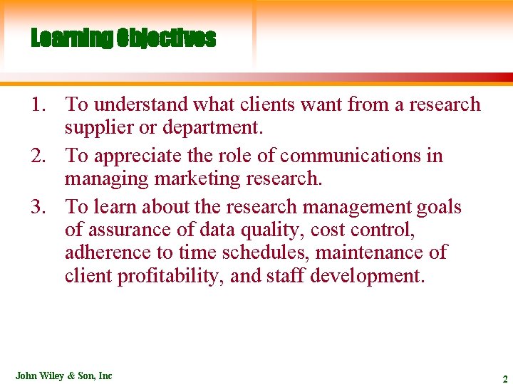Learning Objectives 1. To understand what clients want from a research supplier or department.