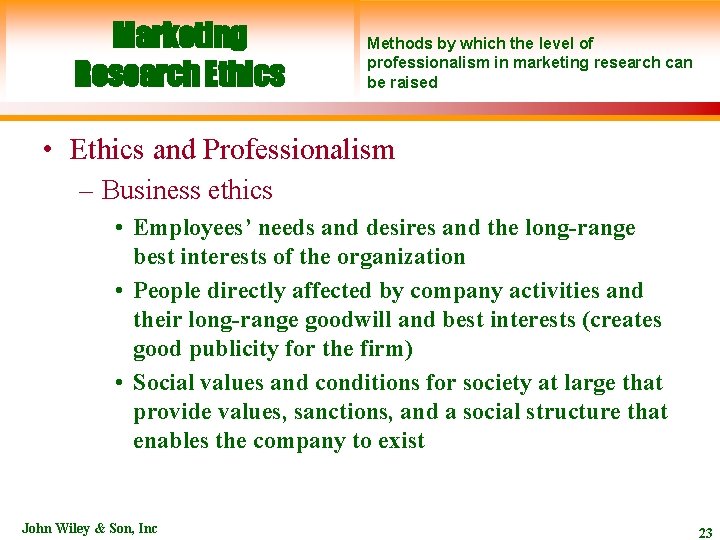 Marketing Research Ethics Methods by which the level of professionalism in marketing research can