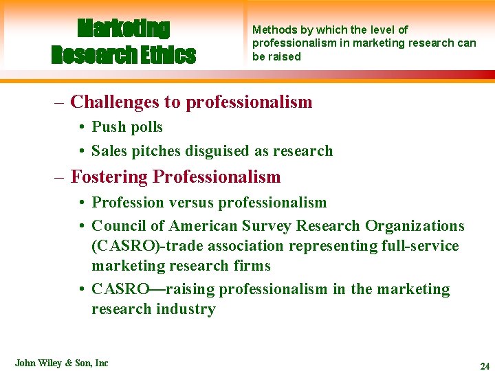 Marketing Research Ethics Methods by which the level of professionalism in marketing research can