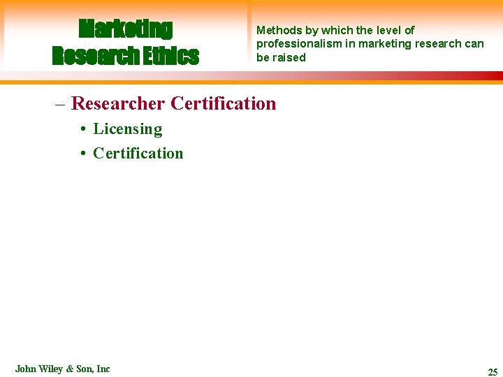 Marketing Research Ethics Methods by which the level of professionalism in marketing research can