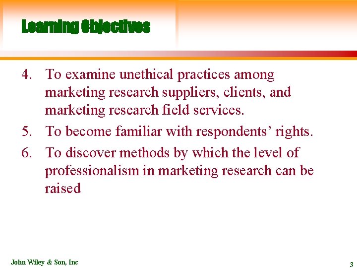 Learning Objectives 4. To examine unethical practices among marketing research suppliers, clients, and marketing