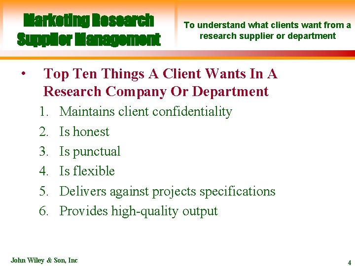 Marketing Research Supplier Management • To understand what clients want from a research supplier