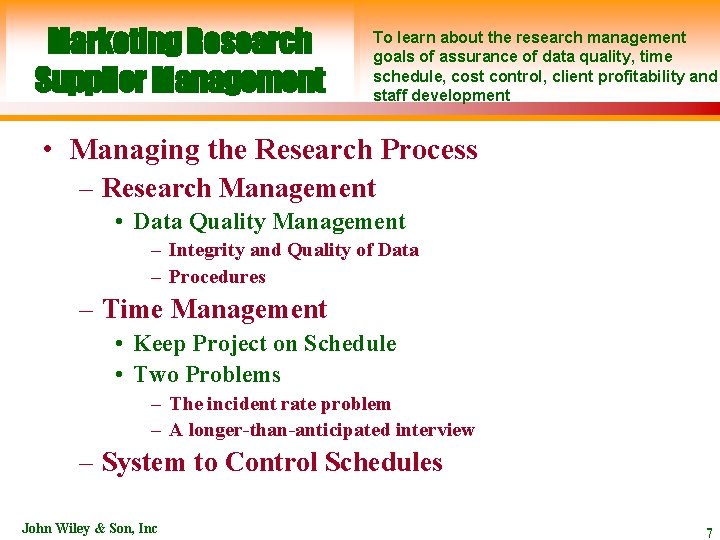 Marketing Research Supplier Management To learn about the research management goals of assurance of
