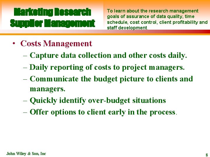 Marketing Research Supplier Management To learn about the research management goals of assurance of